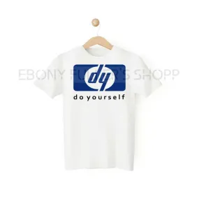 D Y Dy DO Yourself Funny White T-shirts Sarcastic Unisex Adult Men Women T Shirts